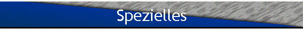Spezielles
